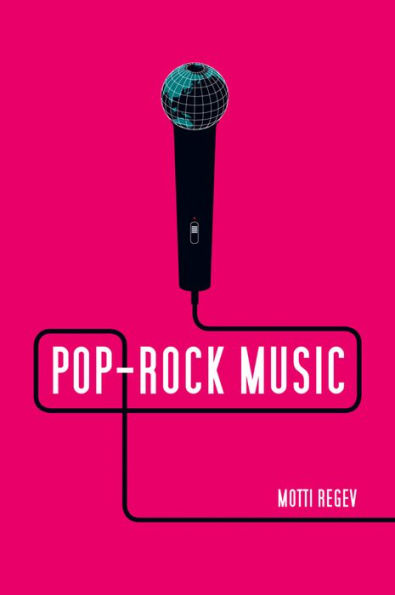Pop-Rock Music: Aesthetic Cosmopolitanism in Late Modernity / Edition 1