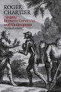 Cardenio between Cervantes and Shakespeare: The Story of a Lost Play / Edition 1
