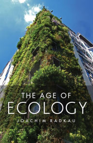 Title: The Age of Ecology, Author: Joachim Radkau