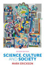 Science, Culture and Society: Understanding Science in the 21st Century / Edition 2