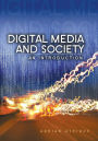 Digital Media and Society: An Introduction