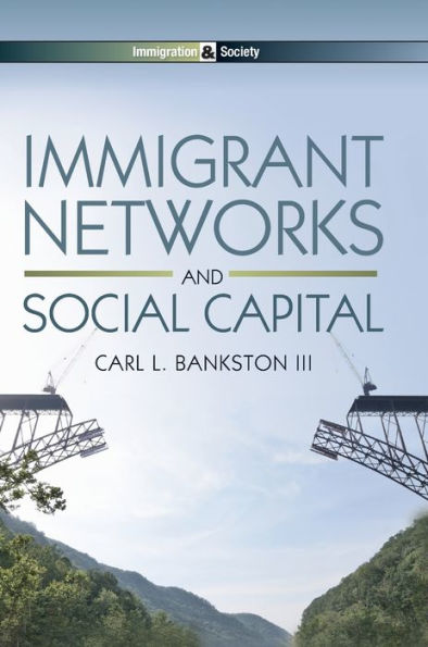 Immigrant Networks and Social Capital / Edition 1