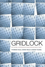Title: Gridlock: Why Global Cooperation is Failing when We Need It Most / Edition 1, Author: Thomas Hale