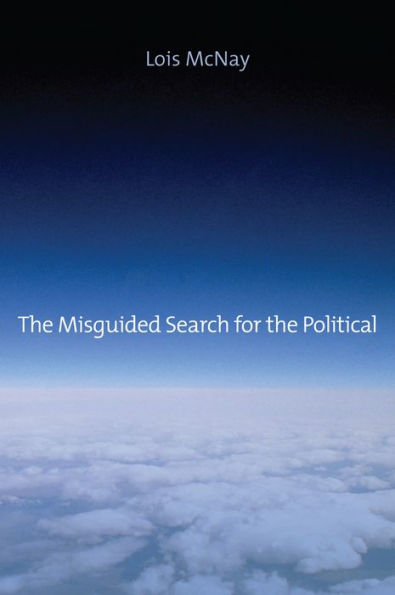 The Misguided Search for the Political / Edition 1