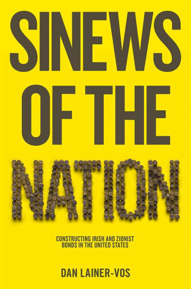 Sinews of the Nation: Constructing Irish and Zionist Bonds United States