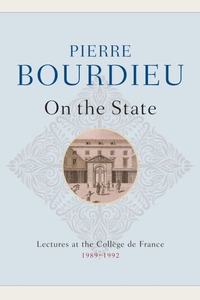 On the State: Lectures at the Collège de France, 1989 - 1992