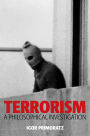 Terrorism: A Philosophical Investigation