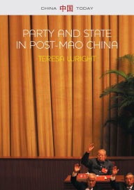 Title: Party and State in Post-Mao China, Author: Teresa Wright