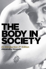 Title: The Body in Society: An Introduction, Author: Alexandra Howson