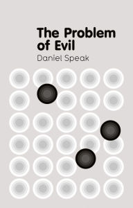 Title: The Problem of Evil / Edition 1, Author: Daniel Speak