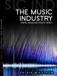 Title: The Music Industry: Music in the Cloud / Edition 2, Author: Patrik Wikstrom