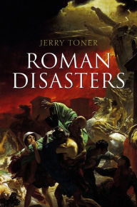 Title: Roman Disasters, Author: Jerry Toner