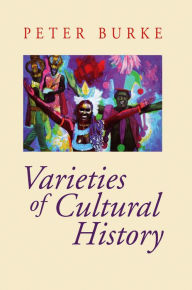 Title: Varieties of Cultural History, Author: Peter Burke