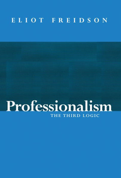 Professionalism: The Third Logic