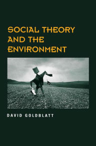 Title: Social Theory and the Environment, Author: David Goldblatt