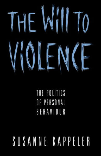 The Will to Violence: The Politics of Personal Behaviour
