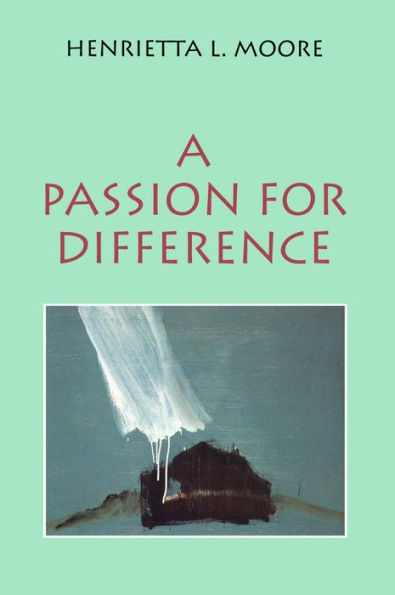 A Passion for Difference: Essays in Anthropology and Gender