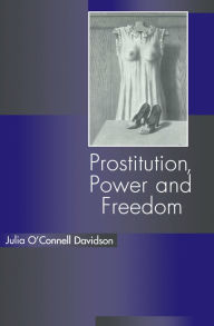 Title: Prostitution, Power and Freedom, Author: Julia O'Connell Davidson