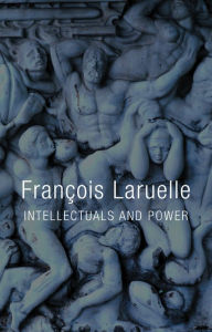 Title: Intellectuals and Power / Edition 1, Author: François Laruelle