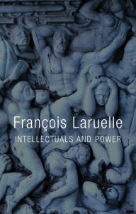 Title: Intellectuals and Power, Author: François Laruelle