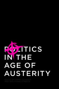 Title: Politics in the Age of Austerity, Author: Wolfgang Streeck