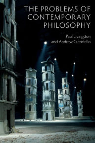 Free online audio books download ipod The Problems of Contemporary Philosophy: A Critical Guide for the Unaffiliated by Andrew Cutrofello, Paul Livingston (English Edition)