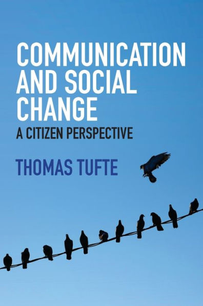 Communication and Social Change: A Citizen Perspective / Edition 1