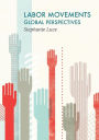 Labor Movements: Global Perspectives / Edition 1