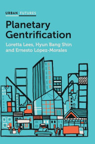 Free libary books download Planetary Gentrification by Loretta Lees, Hyun Bang Shin, Ernesto Lopez-Morales (English literature) PDF 9780745671659