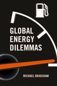 Title: Global Energy Dilemmas, Author: Mike Bradshaw
