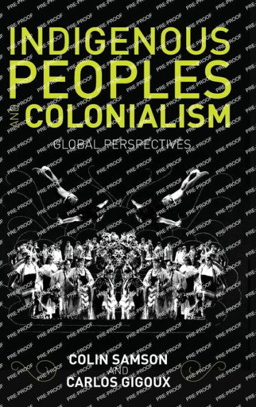 Indigenous Peoples and Colonialism: Global Perspectives / Edition 1