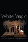 White Magic: The Age of Paper / Edition 1
