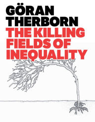 Title: The Killing Fields of Inequality, Author: Göran Therborn
