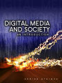 Digital Media and Society: An Introduction