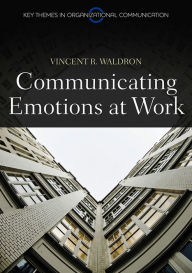 Title: Communicating Emotion at Work, Author: Vincent R. Waldron