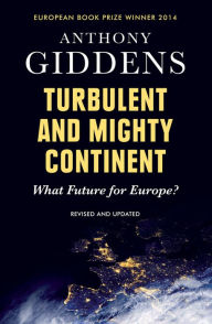 Title: Turbulent and Mighty Continent: What Future for Europe?, Author: Anthony Giddens