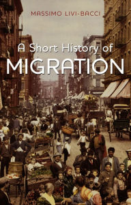 Title: A Short History of Migration, Author: Massimo Livi-Bacci