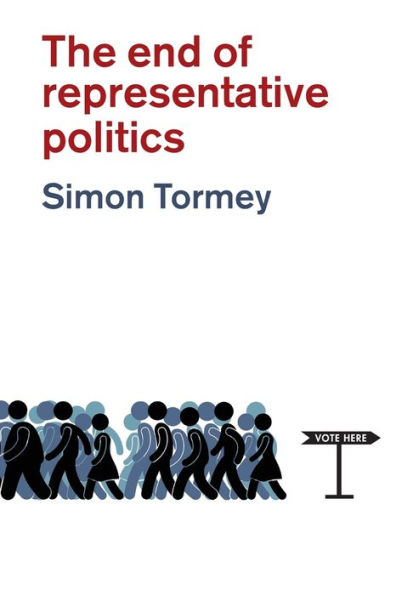 The End of Representative Politics / Edition 1