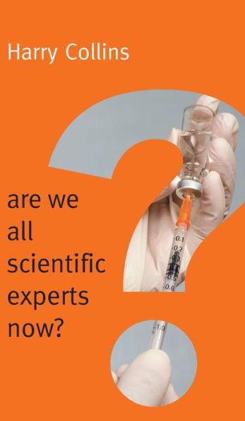 Are We All Scientific Experts Now? / Edition 1
