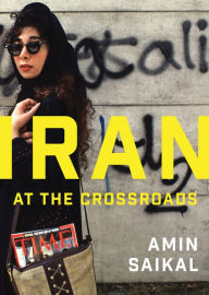 Title: Iran at the Crossroads / Edition 1, Author: Amin Saikal