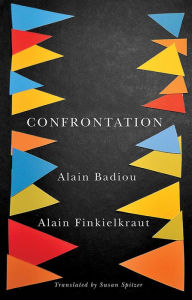 Title: Confrontation: A Conversation with Aude Lancelin / Edition 1, Author: Alain Badiou