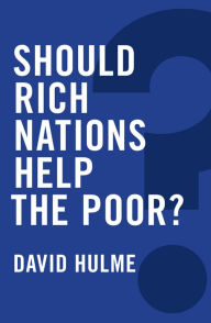 Title: Should Rich Nations Help the Poor?, Author: David Hulme