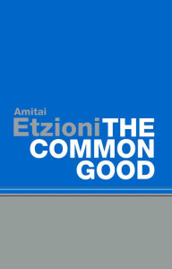 Title: The Common Good, Author: Amitai Etzioni