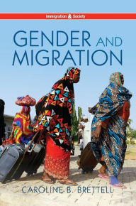 Title: Gender and Migration / Edition 1, Author: Caroline B. Brettell