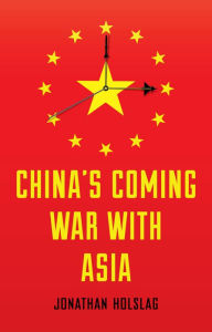 Title: China's Coming War with Asia, Author: Jonathan Holslag