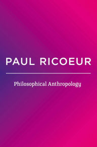 Title: Philosophical Anthropology / Edition 1, Author: Paul Ricoeur