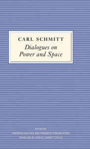 Title: Dialogues on Power and Space / Edition 1, Author: Carl Schmitt