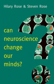 Title: Can Neuroscience Change Our Minds?, Author: Hilary Rose