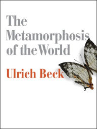 Title: The Metamorphosis of the World: How Climate Change is Transforming Our Concept of the World, Author: Ulrich Beck