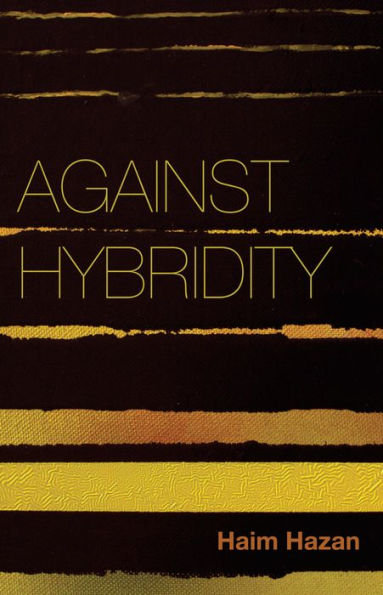 Against Hybridity: Social Impasses in a Globalizing World / Edition 1